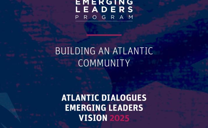 Atlantic Dialogues Emerging Leaders Vision 2025: Building an Atlantic ...